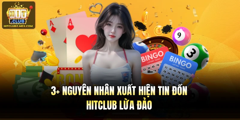 3+ nguyên nhân xuất hiện tin đồn Hitclub lừa đảo
