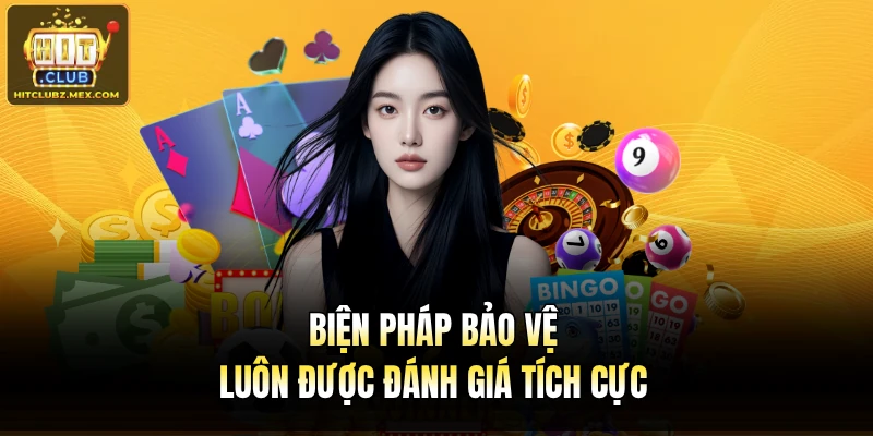 Biện pháp bảo vệ luôn được đánh giá tích cực