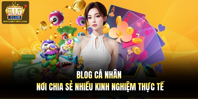 Blog cá nhân - Nơi chia sẻ nhiều kinh nghiệm thực tế