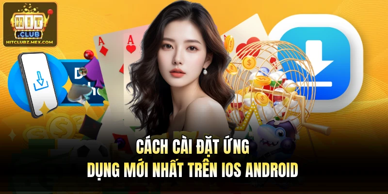 Cách cài đặt ứng dụng mới nhất trên iOS Android