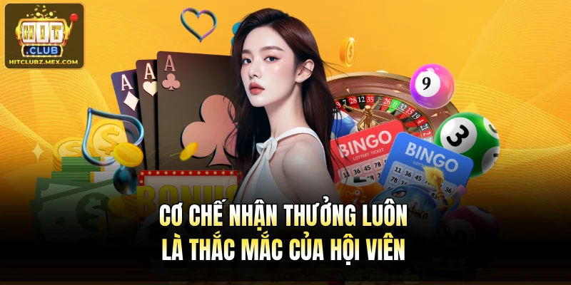 Cơ chế nhận thưởng luôn là thắc mắc của hội viên