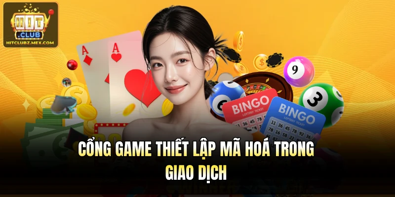 Cổng game thiết lập mã hoá trong giao dịch