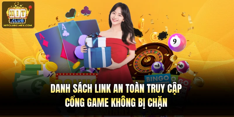 Danh sách link an toàn truy cập cổng game không bị chặn