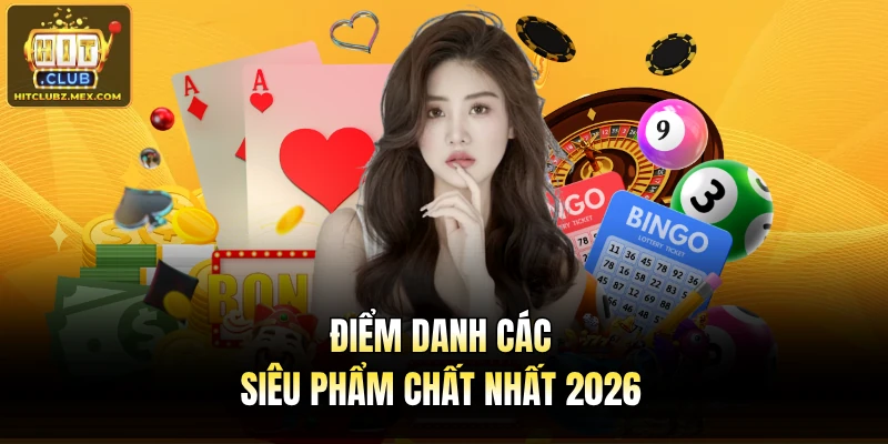 Điểm danh các siêu phẩm chất nhất 2026