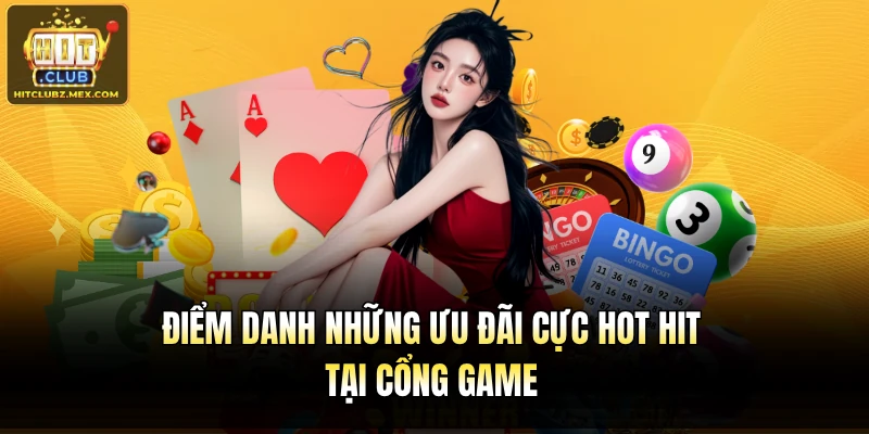 Điểm danh những ưu đãi cực hot hit tại cổng game