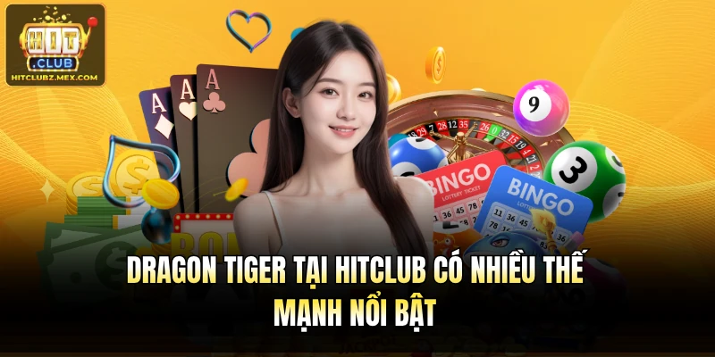 Dragon Tiger tại Hitclub có nhiều thế mạnh nổi bật