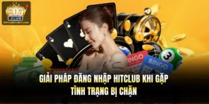 Giải Pháp Đăng Nhập Hitclub Khi Gặp Tình Trạng Bị Chặn