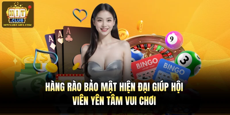 Hàng rào bảo mật hiện đại giúp hội viên yên tâm vui chơi