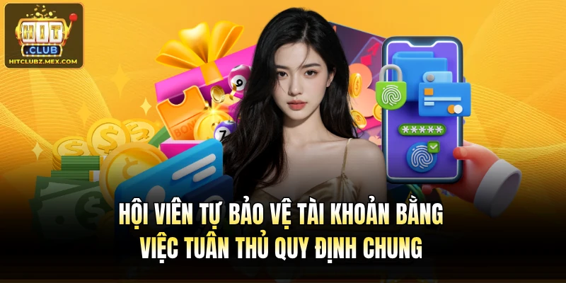 Hội viên tự bảo vệ tài khoản bằng việc tuân thủ quy định chung