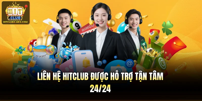 Liên hệ Hitclub được hỗ trợ tận tâm 24/24