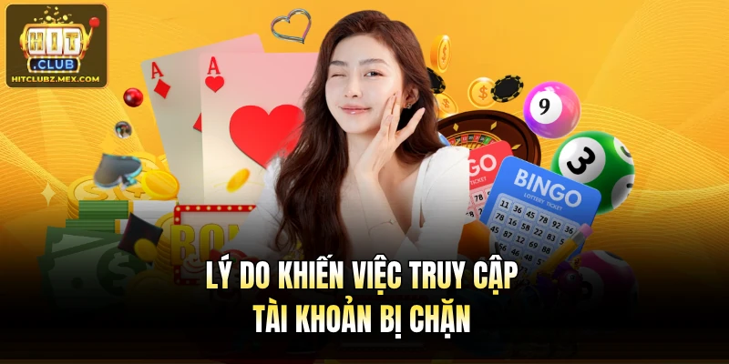 Lý do khiến việc truy cập tài khoản bị chặn