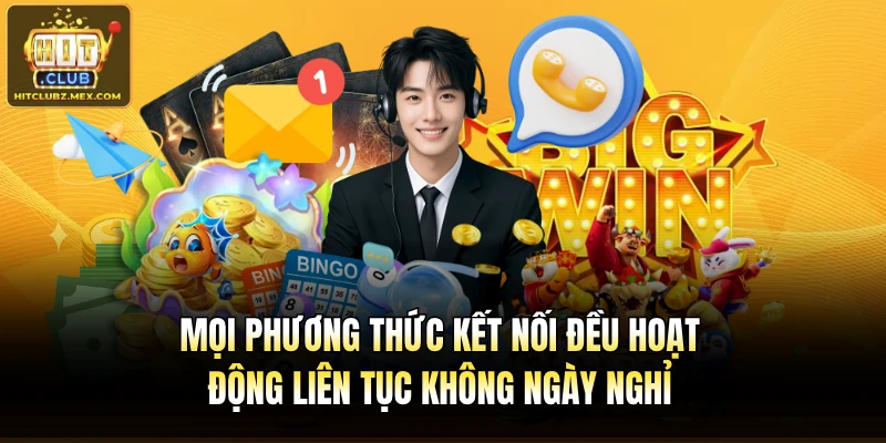 Mọi phương thức kết nối đều hoạt động liên tục không ngày nghỉ