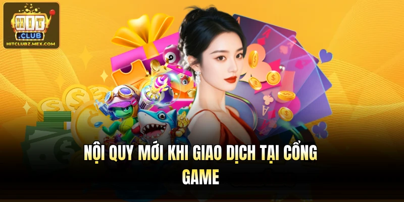 Nội quy mới khi giao dịch tại cổng game