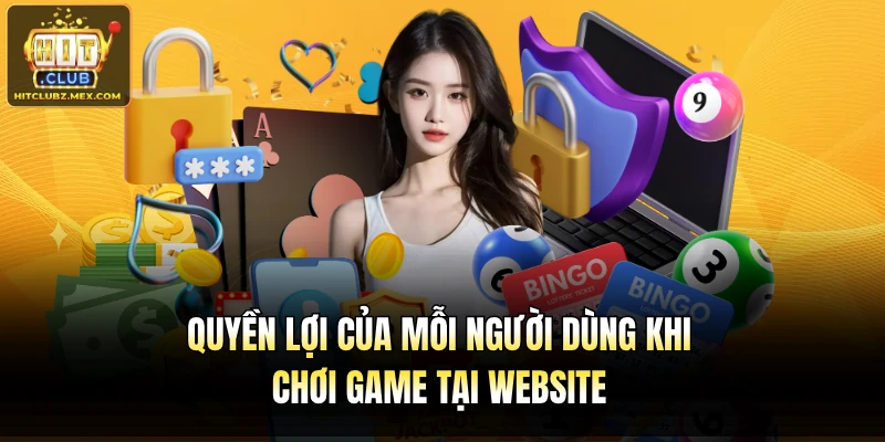 Quyền lợi của mỗi người dùng khi chơi game tại website