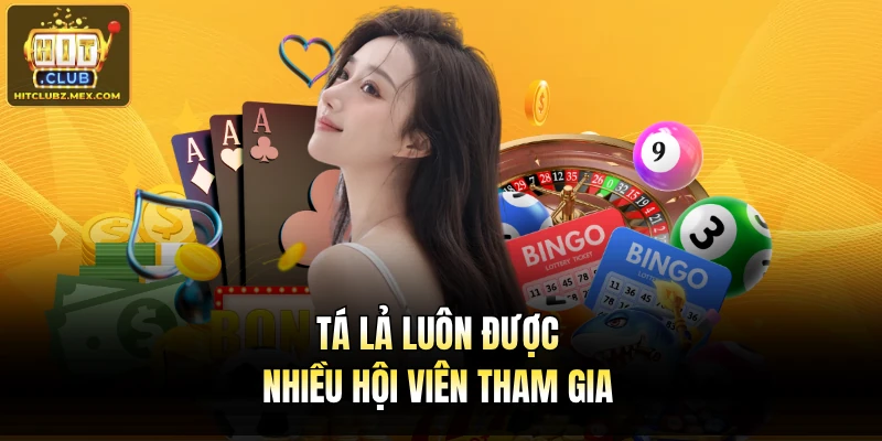 Tá lả luôn được nhiều hội viên tham gia