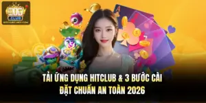 Tải Ứng Dụng Hitclub & 3 Bước Cài Đặt Chuẩn An Toàn 2026