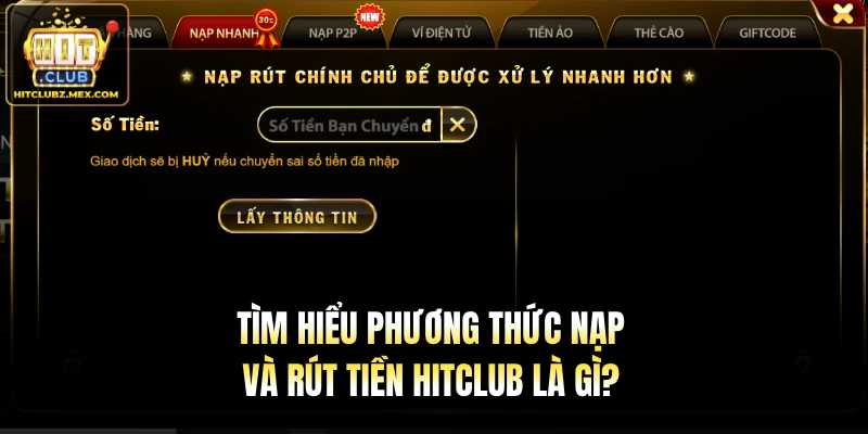 Tìm hiểu phương thức nạp và rút tiền Hitclub là gì?