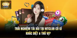 Trải Nghiệm Tài Xỉu Tại Hitclub Có Gì Khác Biệt & Thú Vị?